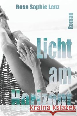 Licht am Horizont: Ein romantischer Thriller für lesbische Frauen Lenz, Rosa Sophie 9781078305242 Independently Published