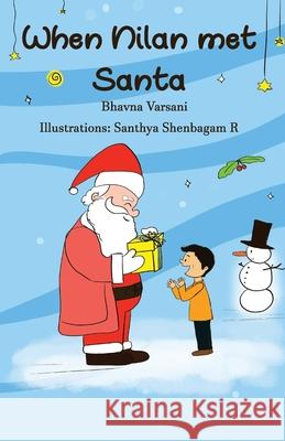 When Nilan met Santa Bhavna Varsani 9781078305754