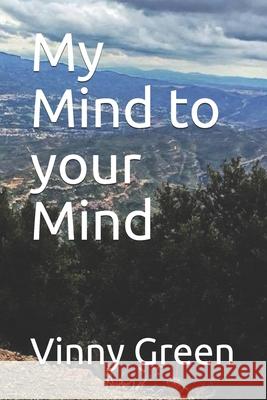 My Mind to your Mind Vinny Green 9781078309820 Independently Published