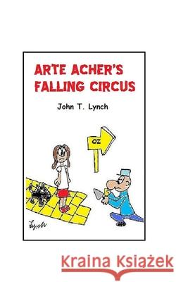 Arte Acher's Falling Circus John T. Lynch 9781078310970