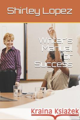 Writer's Manual for Success Shirley Jean Lopez 9781078317795