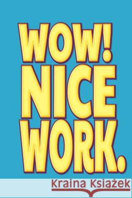 Wow! Nice Jobe: Employee Appreciation Gift for Your Employees, Coworkers, or Boss Team Motivation Press 9781078328470 Independently Published