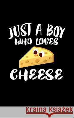 Just A Boy Who Loves Cheese: Animal Nature Collection Marko Marcus 9781078332750