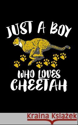 Just A Boy Who Loves Cheetah: Animal Nature Collection Marko Marcus 9781078332989