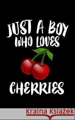 Just A Boy Who Loves Cherries Marko Marcus 9781078333320