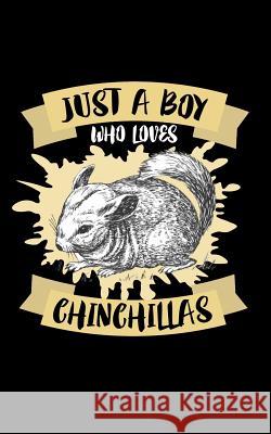 Just A Boy Who Loves Chinchillas: Animal Nature Collection Marko Marcus 9781078333917