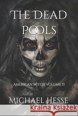 The Dead Pools: American Witch Volume II Michael Hesse 9781078338707