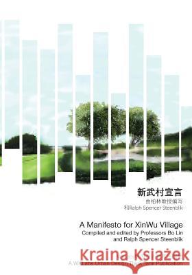 A Manifesto for XinWu Village Bo Lin Ralph Spencer Steenblik Steenblik 9781078341691 Independently Published