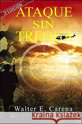 Ataque Sin Tregua Caludio Jorge Arrichetta Walter E. Carena 9781078343367 Independently Published