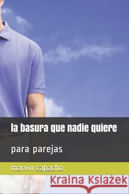 La basura que nadie quiere: para parejas Capacho, Marvin 9781078346269 Independently Published