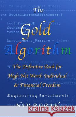 The Gold Algorithm: The Definitive Book for High Net Worth Individual & Financial Freedom Niv Robin 9781078347242 Independently Published