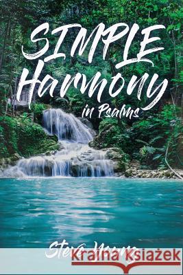 SIMPLE Harmony in Psalms: A Self-Guided Journey through the Psalms Steve Young 9781078349925