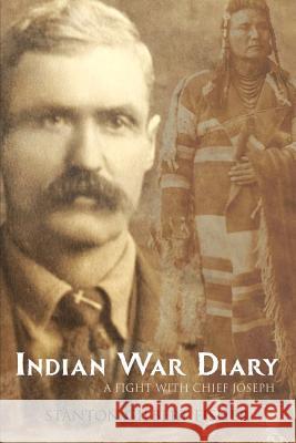 Indian War Diary: A Fight with Chief Joseph (Expanded, Annotated) Brian V. Hunt Stanton Gilbert Fisher 9781078357616
