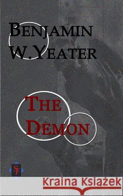 The Demon Benjamin Yeater 9781078376730 Independently Published