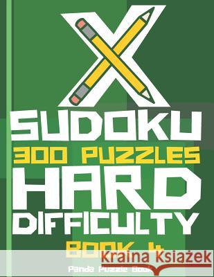 X Sudoku - 300 Puzzles Hard Difficulty - Book 4: Sudoku Variations - Sudoku X Puzzle Books Panda Puzzle Book 9781078378260 Independently Published
