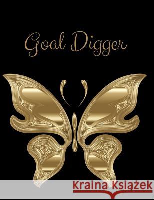 Goal Digger: Dig in and set your goals. Free space to write any day, anytime that you're inspired. Sasha Dear 9781078389242 Independently Published