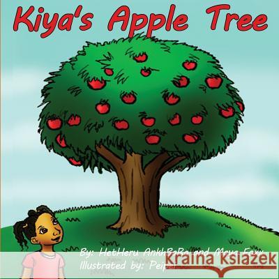 Kiya's Apple Tree Hetheru Ankhbara, Maya Foxx, Peipei 9781078391993