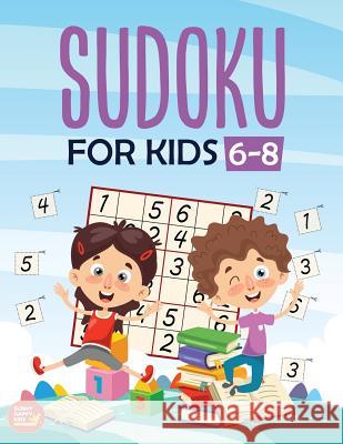 Sudoku For Kids 6-8: More Than 100+ Beginner, Easy and Fun Sudoku Puzzles That Keep Your Kids Busy, Designed Specifically For 6-7-8 year ol Kenny Jefferson 9781078403580