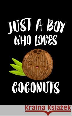 Just A Boy Who Loves Coconuts Marko Marcus 9781078415859