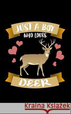 Just A Boy Who Loves Deer: Animal Nature Collection Marko Marcus 9781078416849