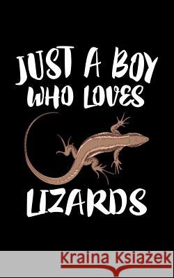 Just A Boy Who Loves Lizards: Animal Nature Collection Marko Marcus 9781078430876