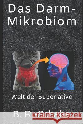 Das Darm-Mikrobiom: Welt der Superlative G. Schabel B. R 9781078432696 Independently Published