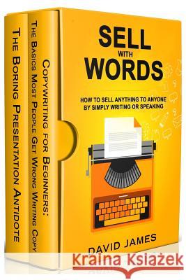 Sell with Words: How to Sell Anything to Anyone by Simply Writing or Speaking David James 9781078437479 Independently Published