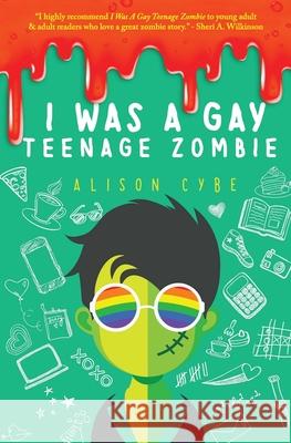 I Was A Gay Teenage Zombie Alison Cybe 9781078447126 Independently Published