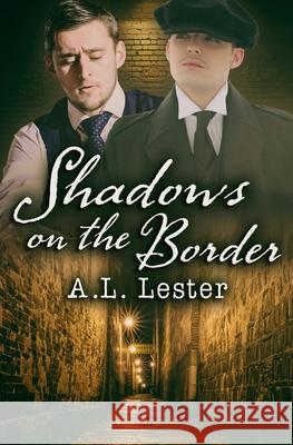 Shadows on the Border A. L. Lester 9781078455077 Independently Published