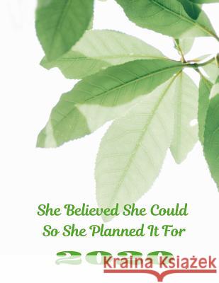 She Believed She Could So She Planned It For 2020 White Dog Books 9781078457934 Independently Published