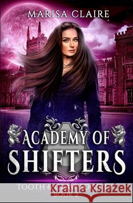 Academy of Shifters: Tooth & Claw Society Marisa Claire 9781078464291