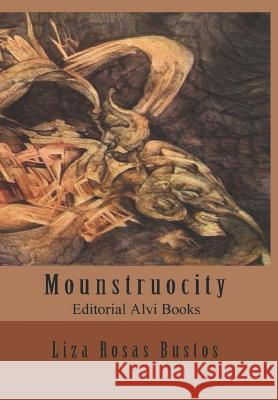 Mounstruocity: Editorial Alvi Books Jose Antonio Alia Liza Rosa 9781078469906