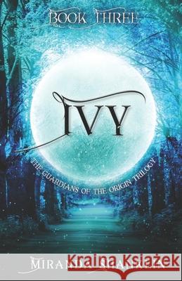 Ivy: Guardians of the Origin Miranda Shanklin 9781078473415