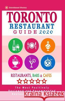 Toronto Restaurant Guide 2020: Best Rated Restaurants in Toronto - 500 Restaurants, Special Places to Drink and Eat Good Food Around (Restaurant Guid Avram F. Davidson 9781078489409 Independently Published