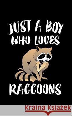 Just A Boy Who Loves Raccoon: Animal Nature Collection Marko Marcus 9781078492638