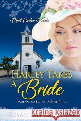 Harley Takes a Bride Susannah Calloway 9781079000818 Independently Published