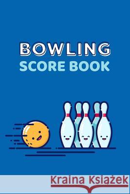 Bowling Score Book: 6x9, 110 Pages Games Galor 9781079008371 Independently Published