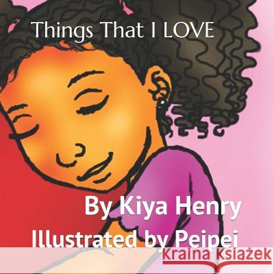 Things That I LOVE Peipei, Rawl Henry, Hetheru Ankhbara 9781079034059