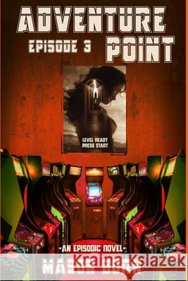 Adventure Point: Episode 3 Travis Schluter Mason Born Mason Born 9781079039016