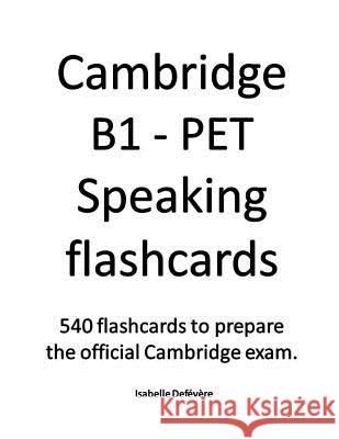 Cambridge B1 - PET Speaking flashcards Isabelle Defevere 9781079044423 Independently Published