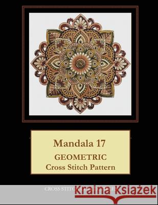 Mandala 17: Geometric Cross Stitch Pattern Kathleen George Cross Stitch Collectibles 9781079067200 Independently Published