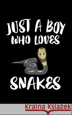 Just A Boy Who Loves Snakes: Animal Nature Collection Marko Marcus 9781079067491