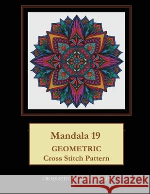 Mandala 19: Geometric Cross Stitch Pattern Kathleen George Cross Stitch Collectibles 9781079068207 Independently Published