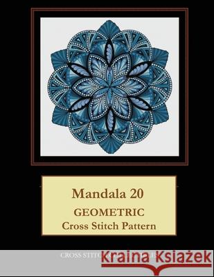 Mandala 20: Geometric Cross Stitch Pattern Kathleen George Cross Stitch Collectibles 9781079068719 Independently Published