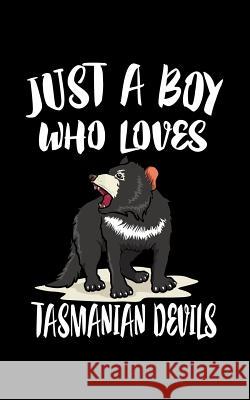 Just A Boy Who Loves Tasmanian Devils: Animal Nature Collection Marko Marcus 9781079075984