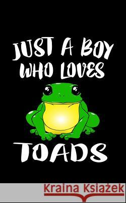 Just A Boy Who Loves Toads: Animal Nature Collection Marko Marcus 9781079077100