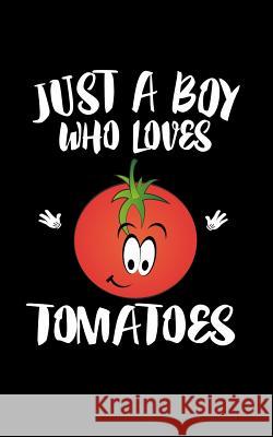 Just A Boy Who Loves Tomatoes: Animal Nature Collection Marko Marcus 9781079077421