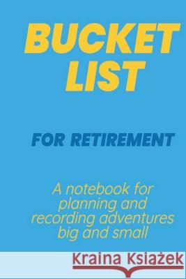 Bucket List for Retirement Sam Jones 9781079081626 Independently Published