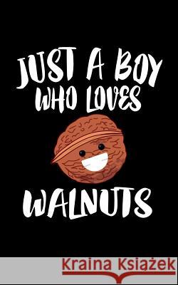 Just A Boy Who Loves Walnuts: Animal Nature Collection Marko Marcus 9781079081695