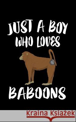 Just A Boy Who Loves Baboons: Animal Nature Collection Marko Marcus 9781079088601